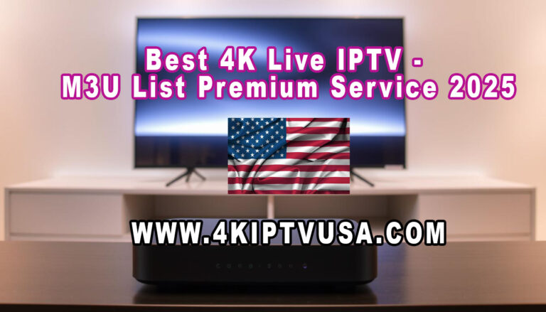 Best 4K Live IPTV – M3U List Premium Service 2025