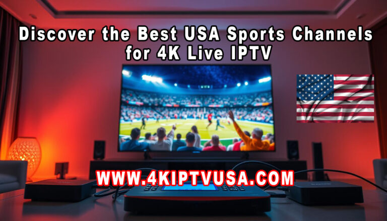 Discover the Best USA Sports Channels for 4K Live IPTV